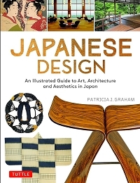Japanese design :an illustrated guide to art, architecture and aesthetics in Japan